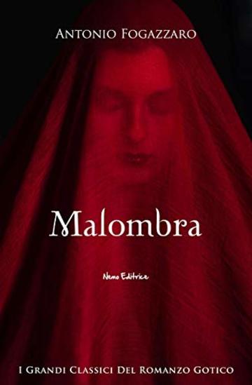 Malombra: I grandi classici del romanzo gotico (Il rosso, il nero e il gotico)